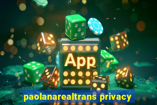 paolanarealtrans privacy